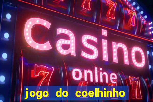 jogo do coelhinho de ganhar dinheiro